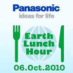 Panasonic to Arrange a Global Earth Lunch Hour Panasonic to Arrange a Global Earth Lunch Hour
